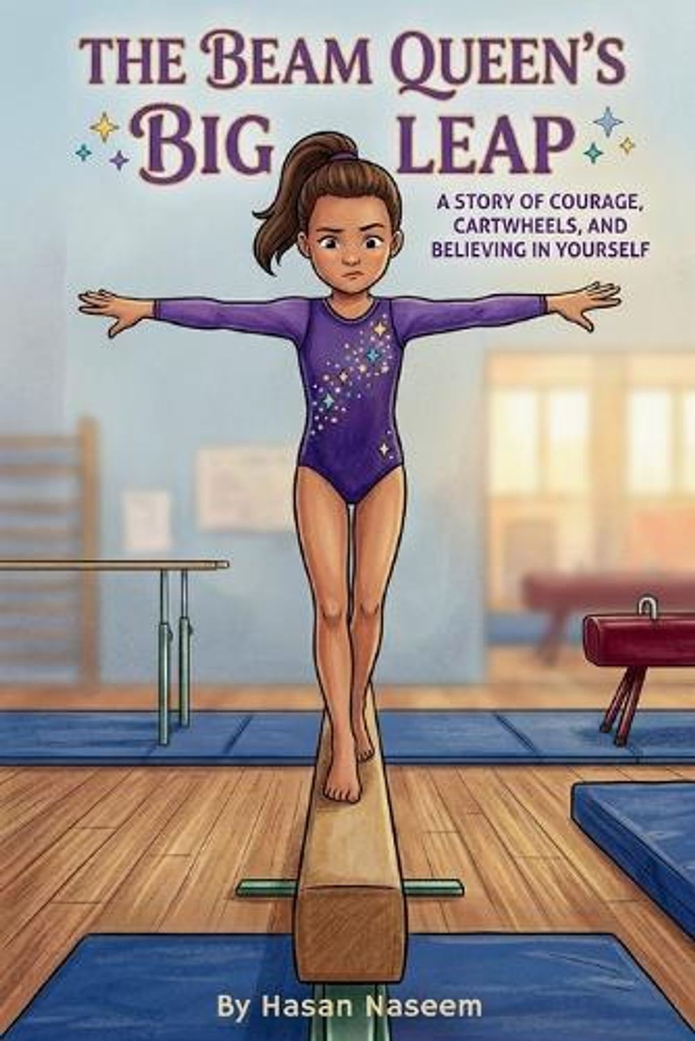 The Beam Queen’s Big Leap: A Story of Courage, Cartwheels, and Believing in Your
