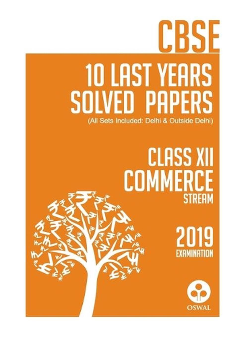 10 Last Years Solved Papers- Commerce: Cbse Class 12 for 2019 Examination by Osw