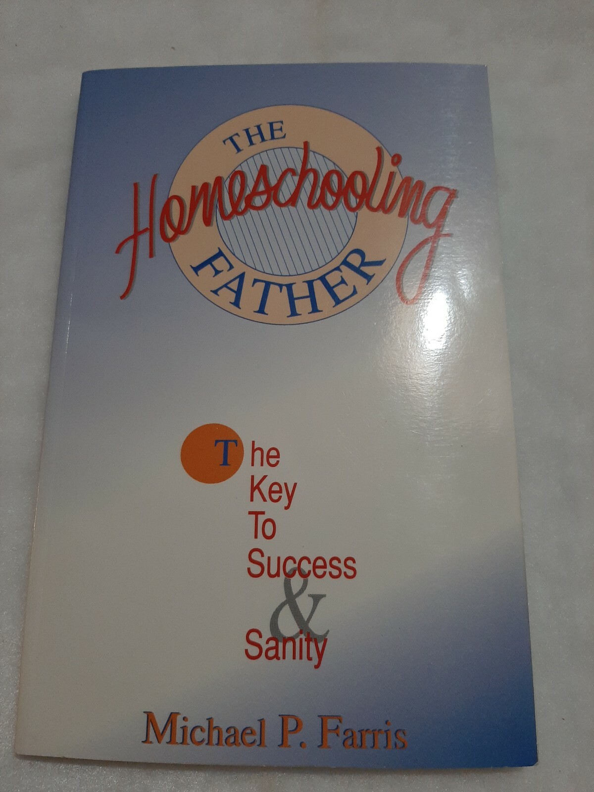 The Homeschooling Father Michael P Farris