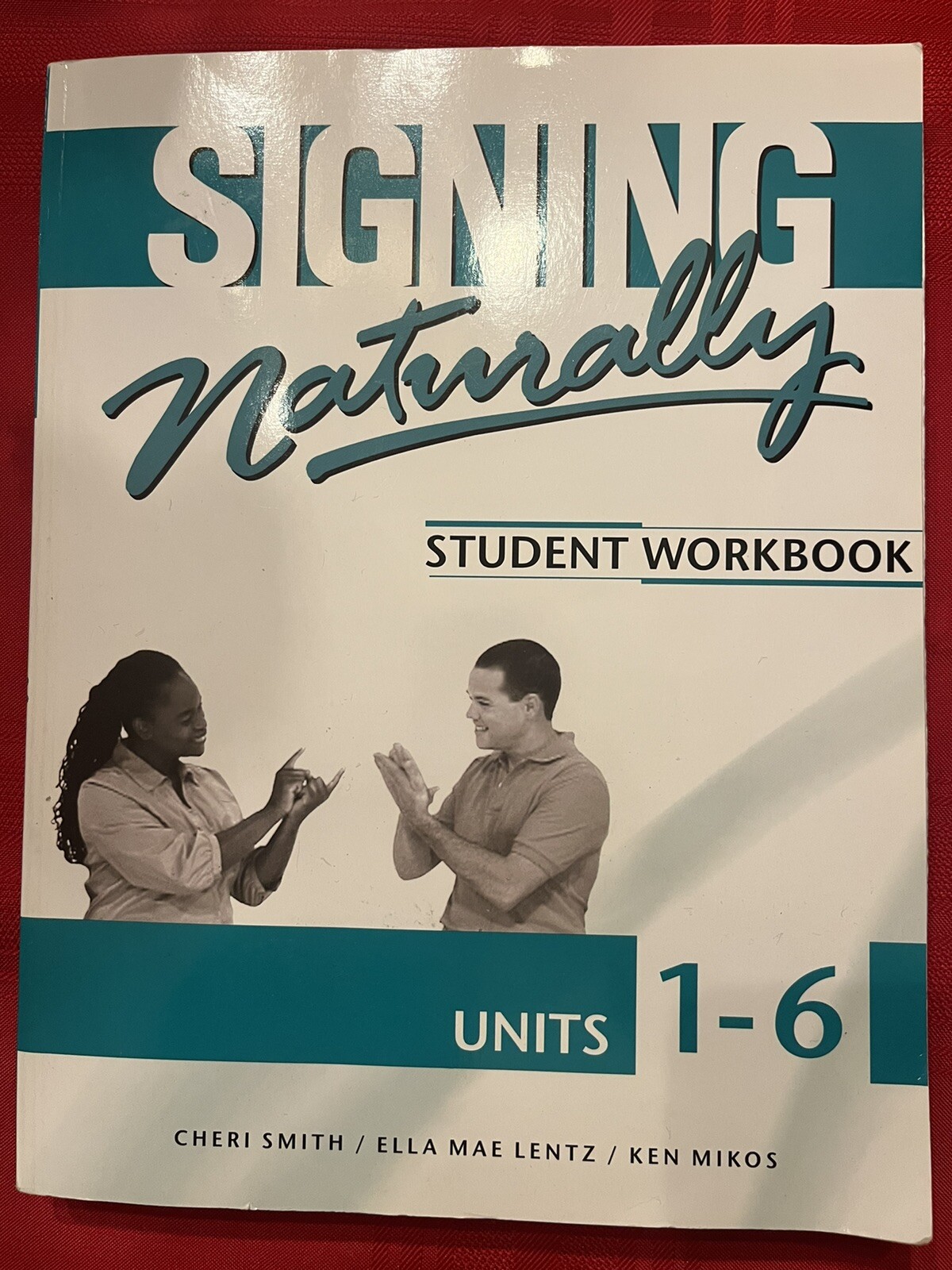 Signing Naturally Student Workbook by Cheri Smith, Ella Mae Lentz and Ken Mikos