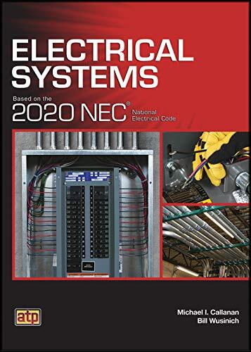 Electrical Systems Based on the 2020 NEC by Michael I. Callanan