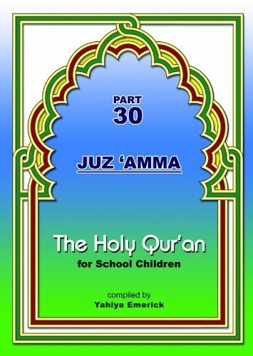 THE HOLY QUR’AN FOR SCHOOL CHILDREN (PART 30, JUZ ‘AMMA) By Yahiya Emerick *NEW*