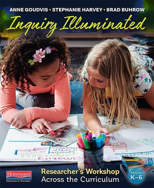Inquiry Illuminated: Researcher’s Workshop Across the Curriculum by Harvey