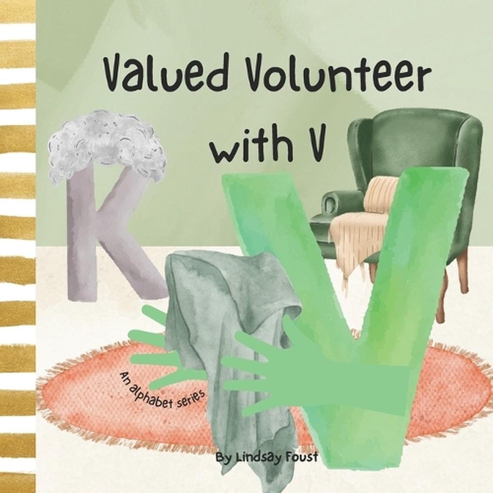 Valued Volunteer With V A Children’s Short Story About Values & Virtues: An Alph