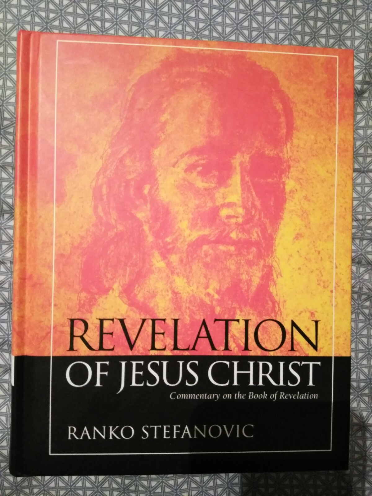 Revelation of Jesus Christ: Commentary on the Book of Revelation by Ranko Stefan