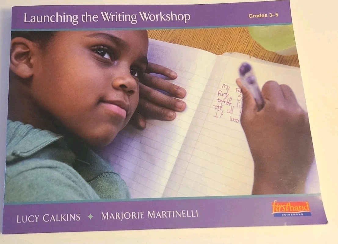 Launching The Writing Workshop Grades 3-5 Lucy Calkins & Marjorie Martinelli