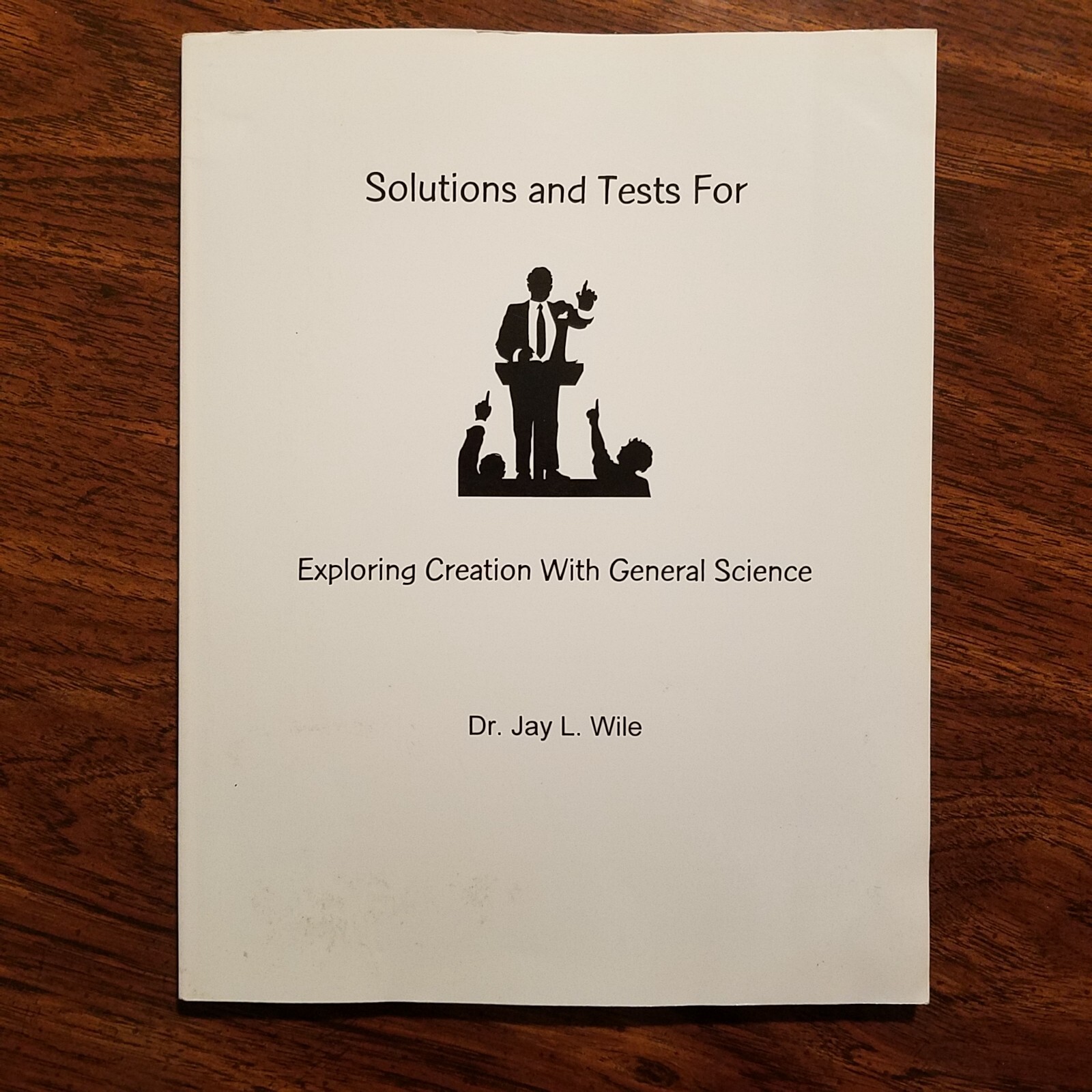 Solutions and Tests For: Exploring Creation with General Science – Jay L. Wile
