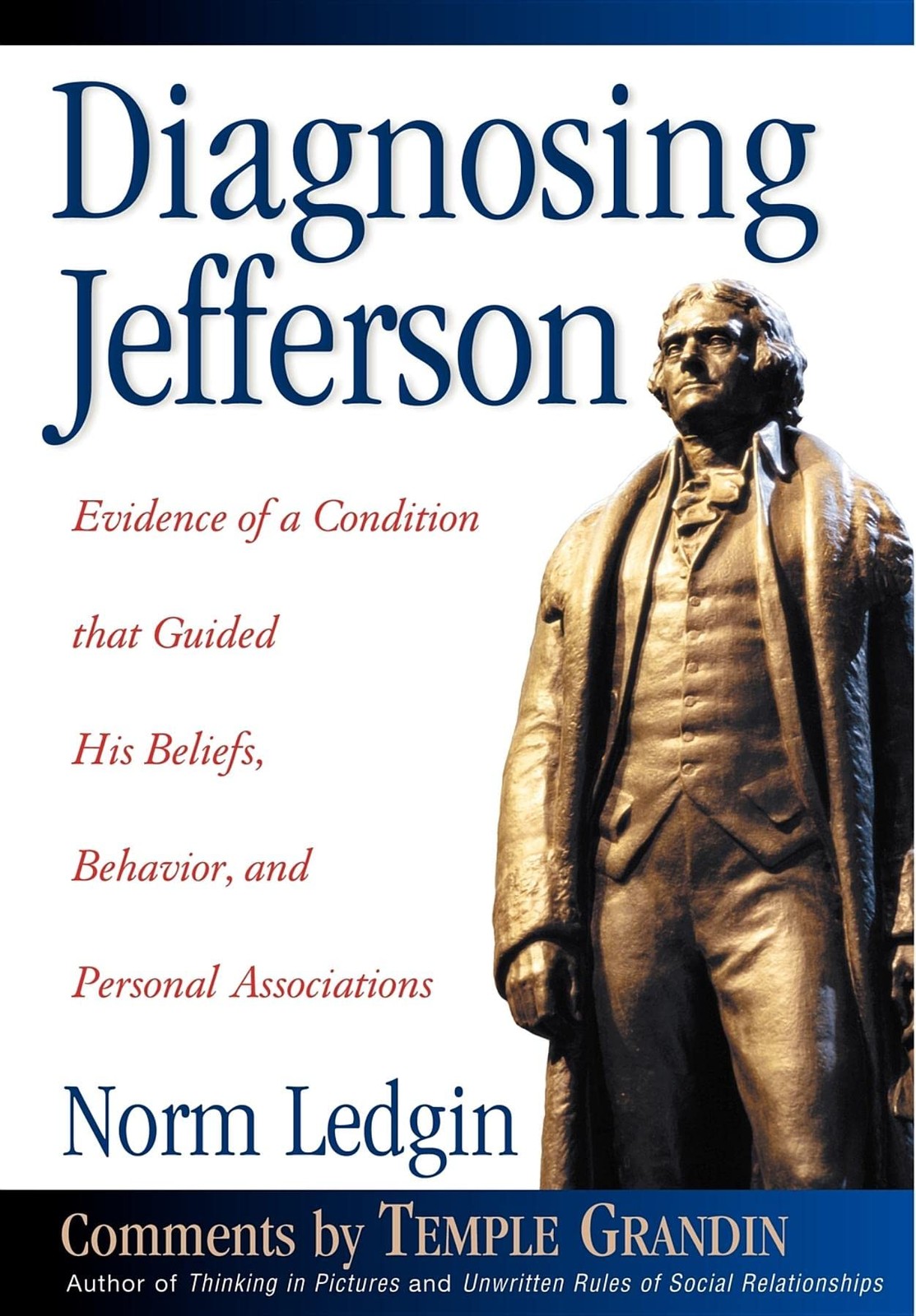 Diagnosing Jefferson: Evidence of a Condition That Guided His Beliefs, Behavi…