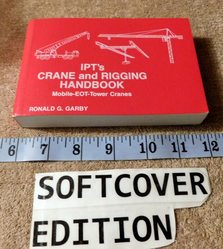 IPTs CRANE AND RIGGING HANDBOOK By Ronald G. Garby 1991 6th Printing 1999