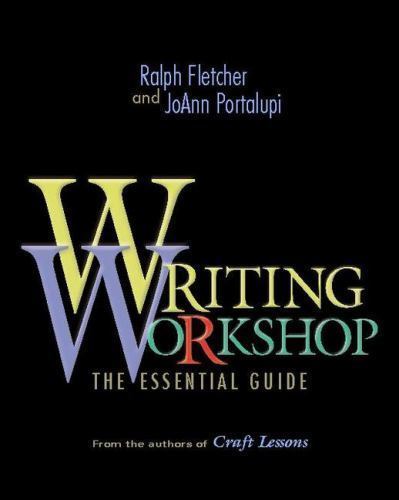 Writing Workshop: The Essential Guide by Fletcher, Ralph