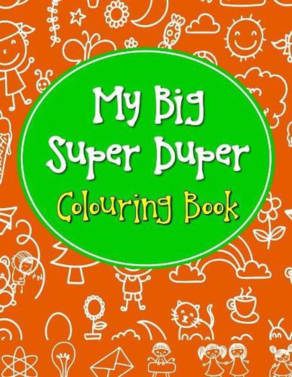 My Big Super Duper Colouring Book by Pegasus Paperback Book
