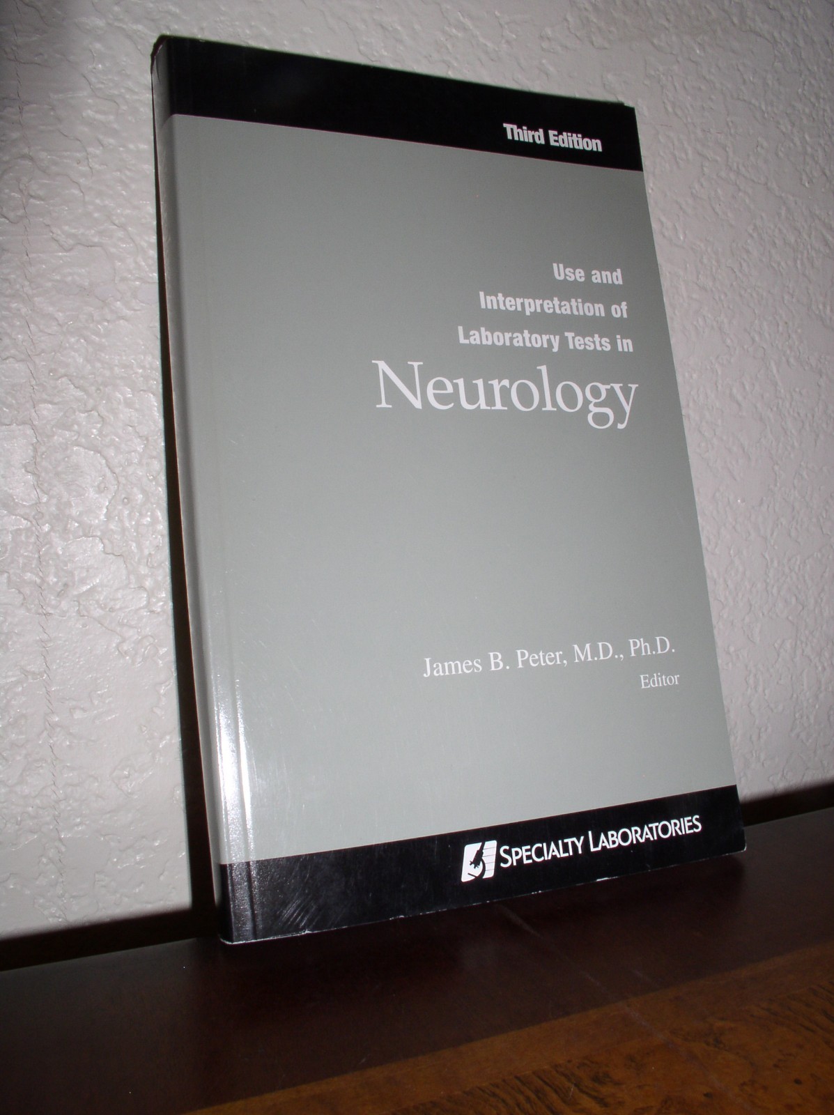 Use & Interpretation of Lab Results in Neurology by James Peter (1997,PB,3’rd Ed