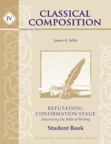 CLASSICAL COMPOSITION IV: REFUTATION/CONFIRMATION STAGE By James A Selby & Brett