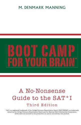 BOOT CAMP FOR YOUR BRAIN: A NO-NONSENSE GUIDE TO THE SAT* By M. Denmark Manning
