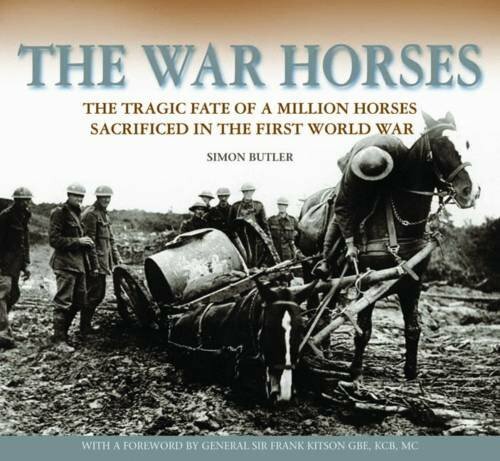 The War Horses: The Tragic Fate of a Million Horse… by Simon Butler 0857040847