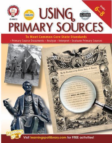 Using Primary Sources to Meet Common Core State Standards, Grades 6 – 8, Pape…