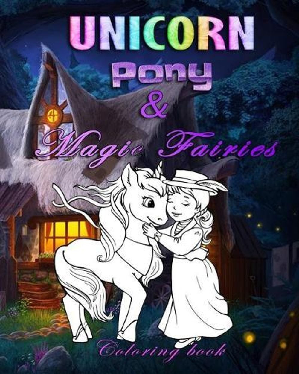 Unicorn Pony & Magic fairies: Coloring book for all ages by Milana Rose (English