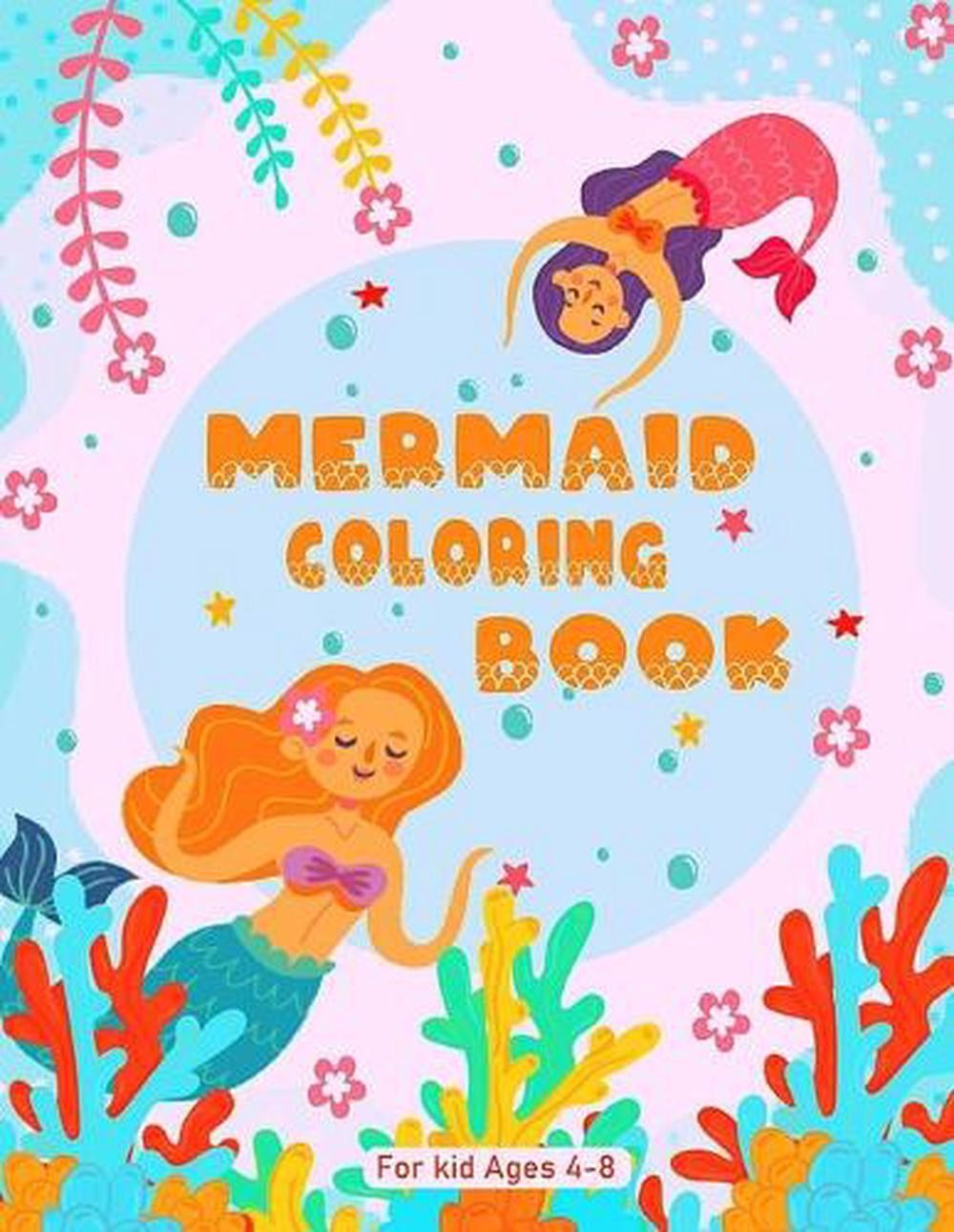 Mermaid coloring book for kids ages 4-8: A children’s coloring book a for 4-8 ye