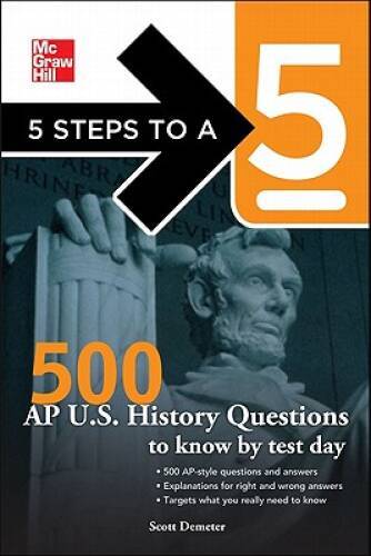 5 Steps to a 5 500 AP U.S. History Questions to Know by Test Day – GOOD