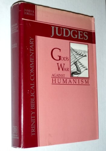 JUDGES: GODS WAR AGAINST HUMANISM By James B. Jordan – Hardcover **Excellent**