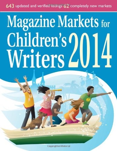 MAGAZINE MARKETS FOR CHILDREN’S WRITERS 2014 By Editor & Susan M. Tierney