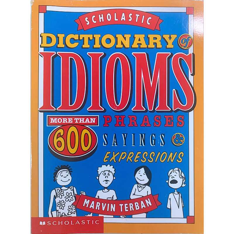 Scholastic Dictionary Of Idioms – Paperback By Terban, Marvin