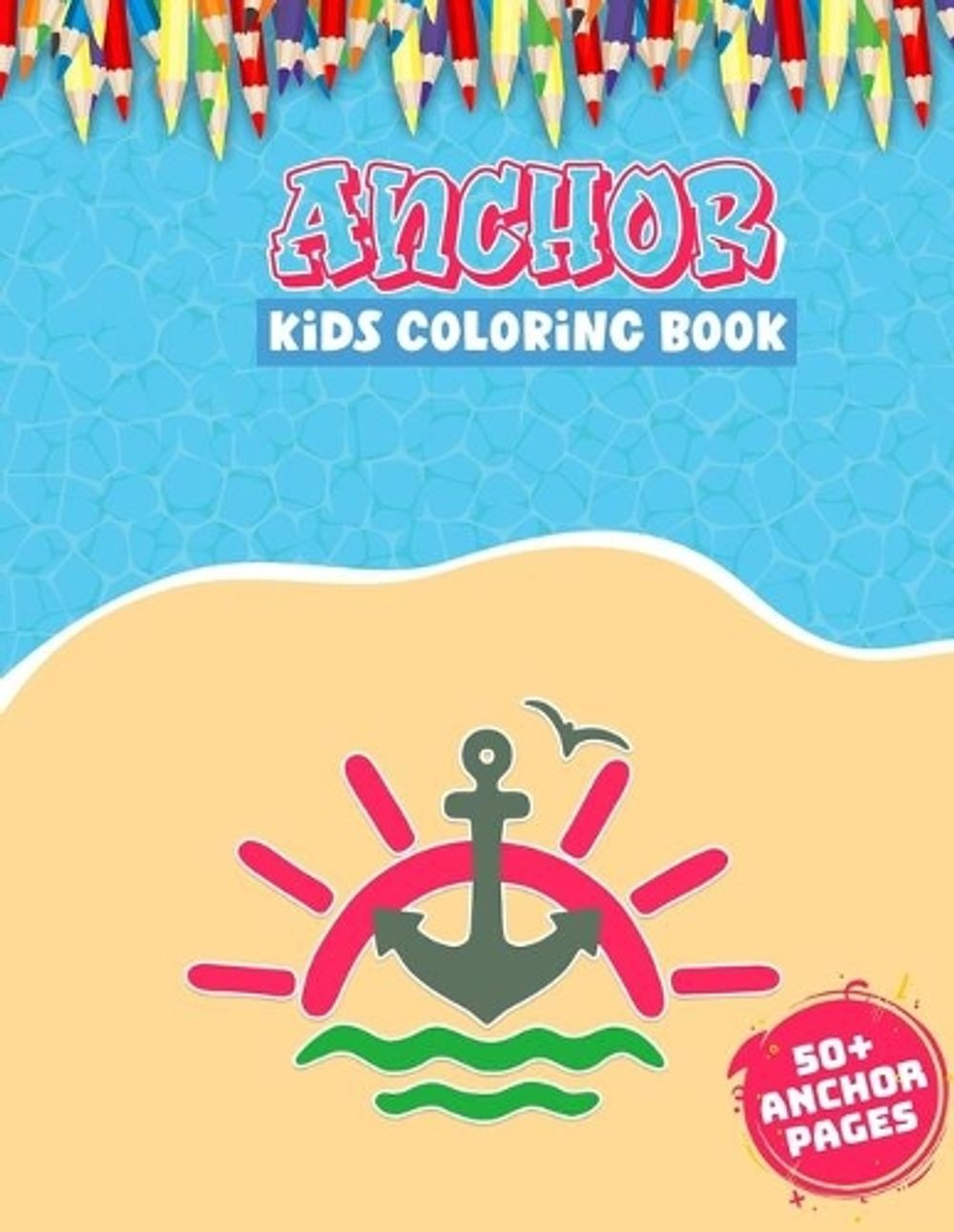 Anchor Kids Coloring Book: 52 Cute Anchor Illustrations for Kids With Variety of