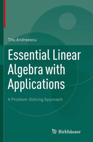 Essential Linear Algebra With Applications: A Problem-Solvin…