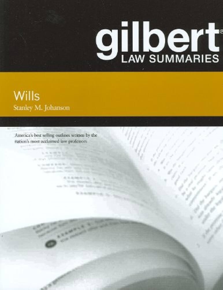 Gilbert Law Summaries on Wills by Stanley Johanson