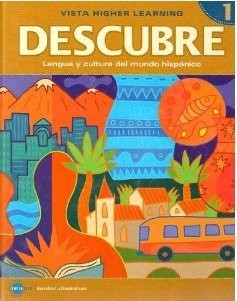 DESCUBRE, NIVEL 1 – LENGUA Y CULTURA DEL MUNDO HISPANICO – By Jose A. Blanco