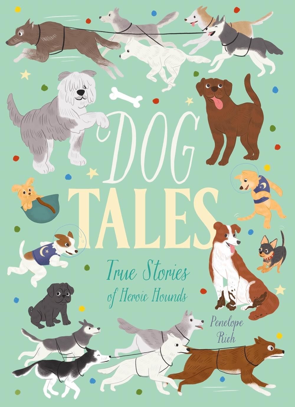 Dog Tales: True Stories of Heroic Hounds by Penelope Rich Paperback Book