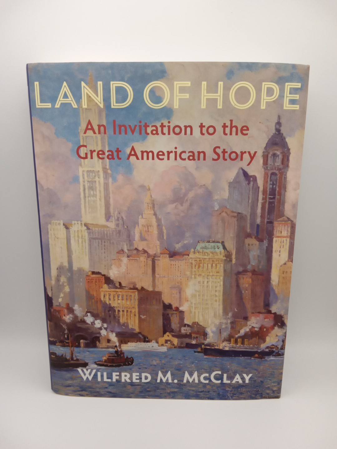 LAND OF HOPE: An Invitation to the Great American Story Wilfred McClay VG