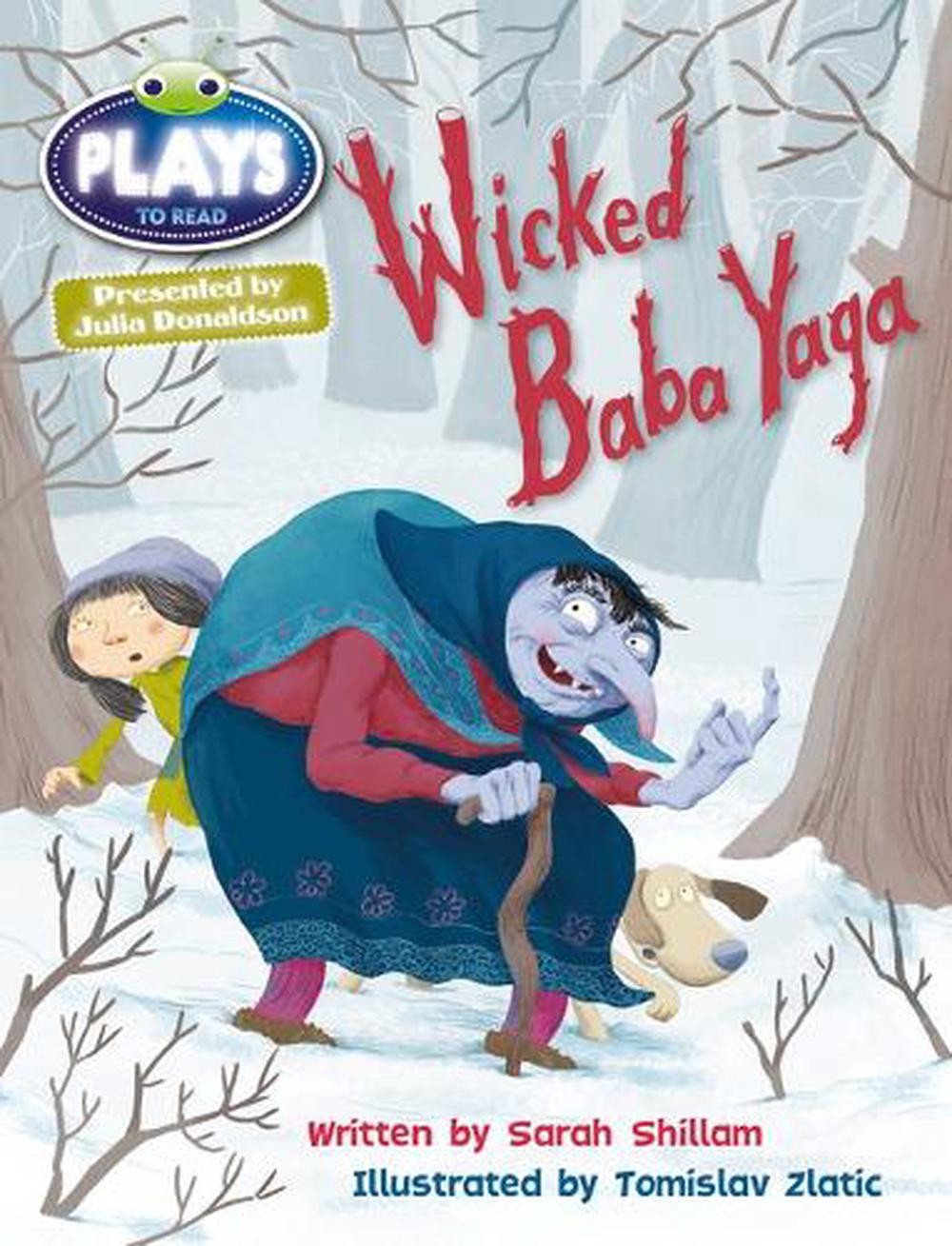 Bug Club Julia Donaldson Plays Brown/3C-3B Wicked Baba Yaga by Sarah Shillam Pap