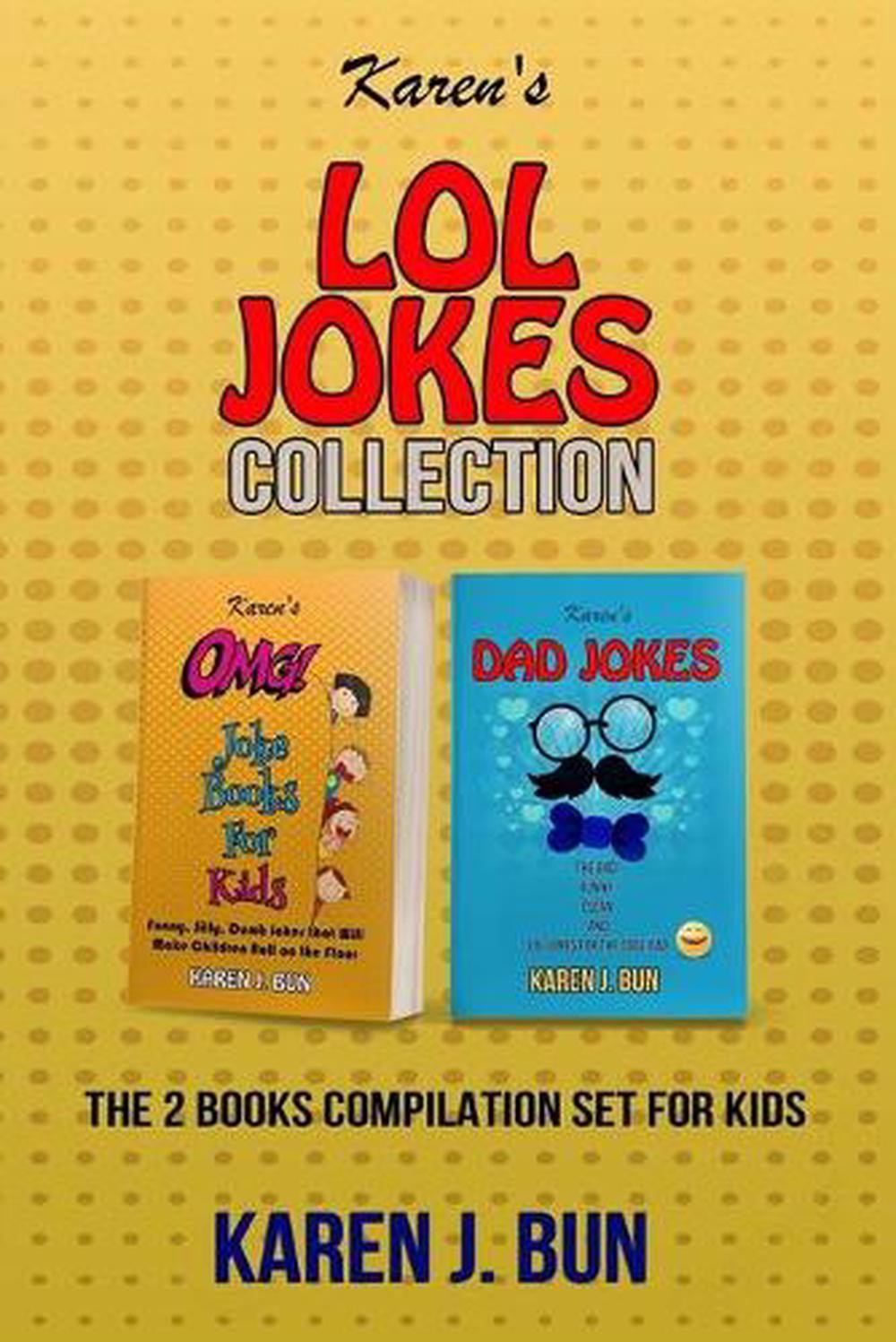 Karen’s LOL Jokes Collection: The 2 Joke Books Compilation For Kids by Karen J.