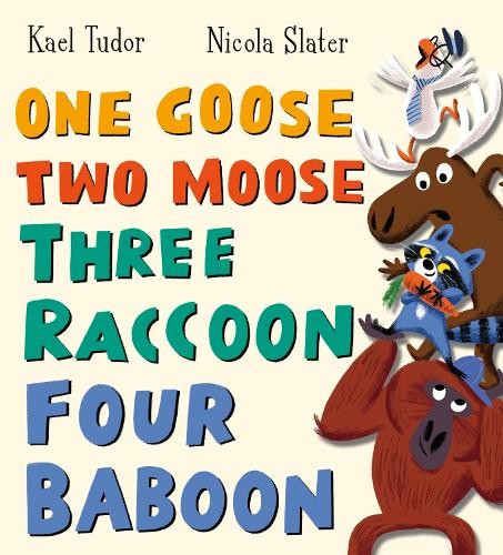 One Goose, Two Moose, Three Raccoon, Four… by Tudor, Kael Paperback / softback
