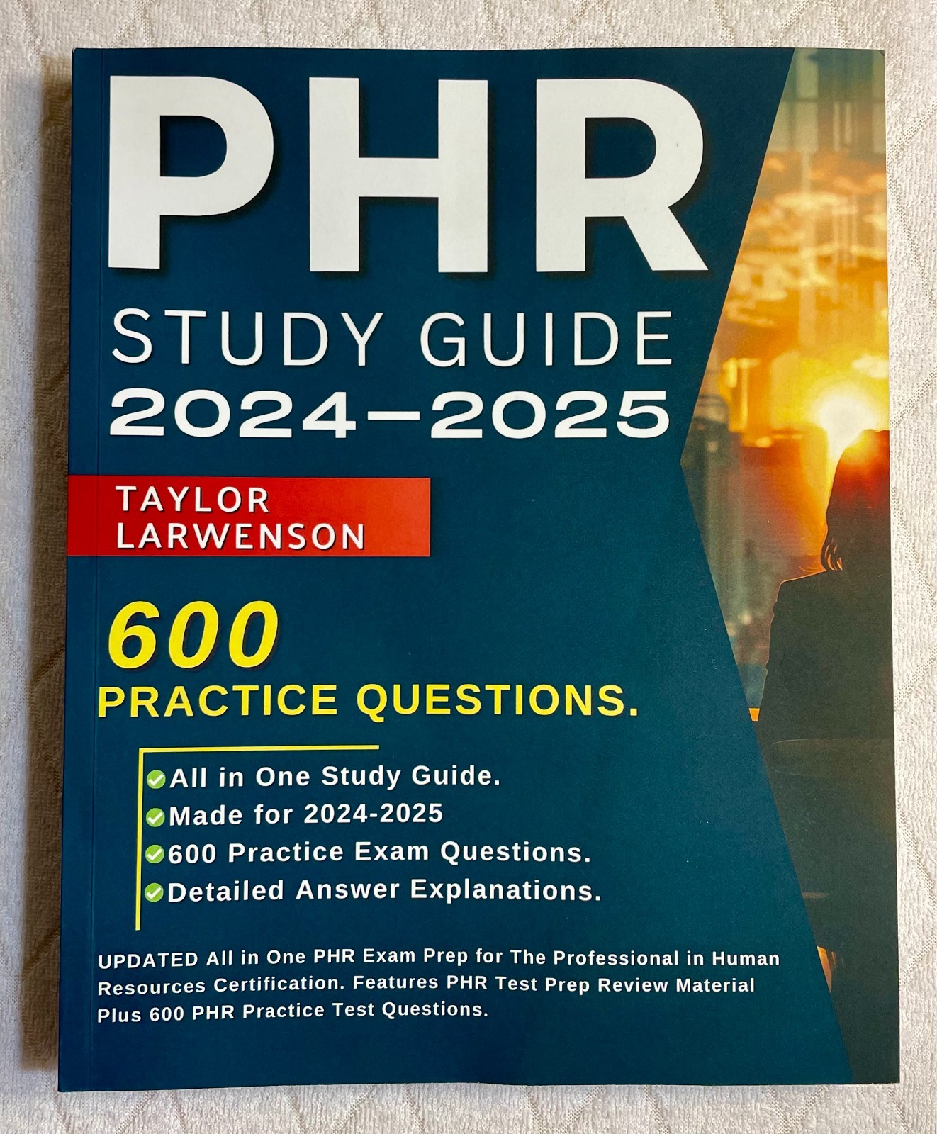 PHR Study Guide 2024-2025, 600 Practice Questions & Detailed Answers; Larwenson