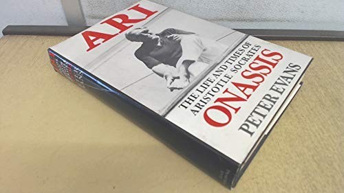 Ari: Life and Times of Aristotle Socrates Onassis by Evans, Peter Hardback Book