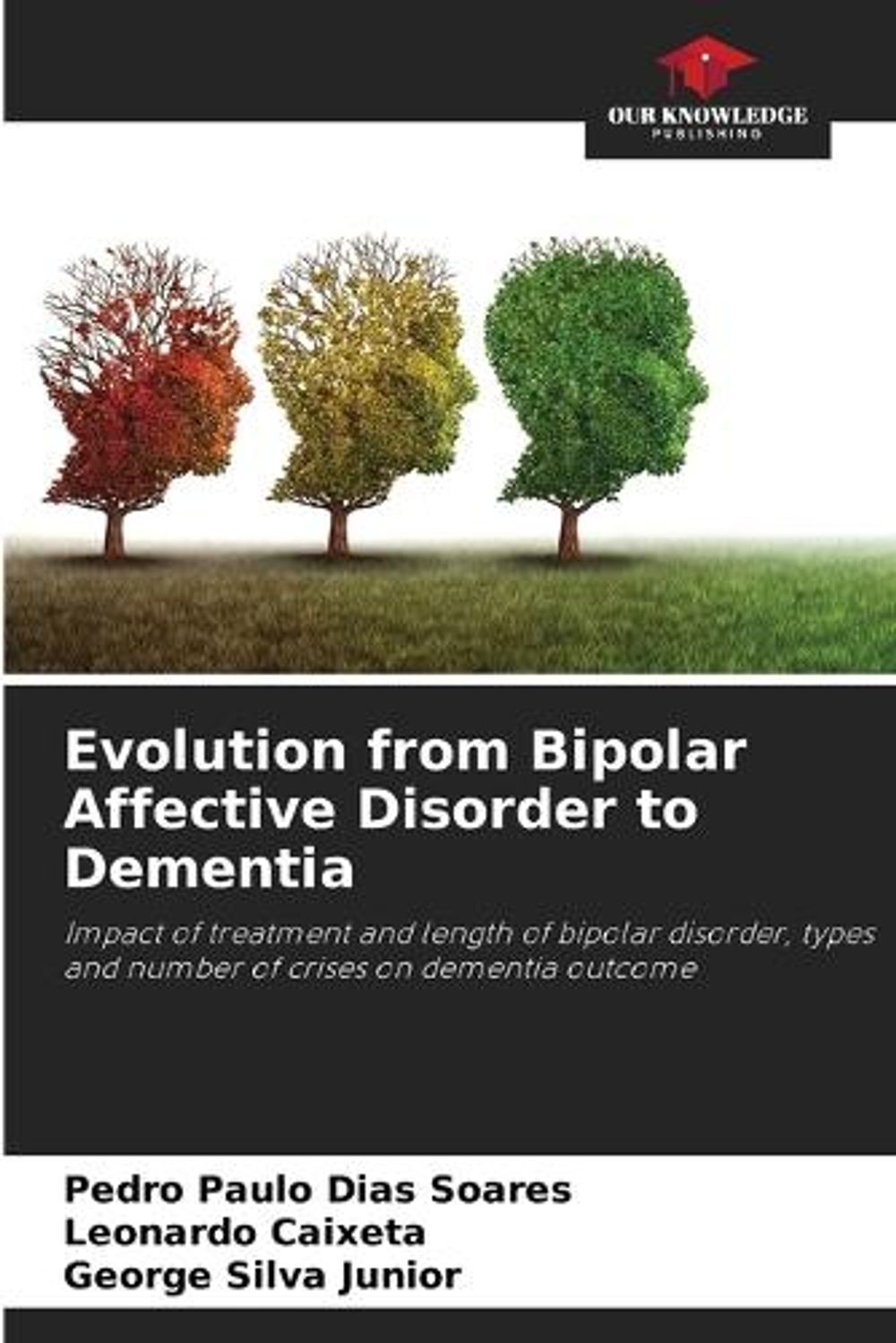 Evolution from Bipolar Affective Disorder to Dementia by Pedro Paulo Dias Soares