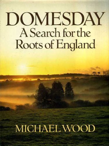Domesday: A Search for the Roots of England By MICHAEL WOOD