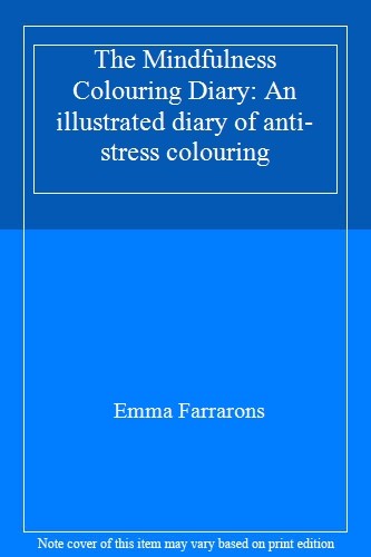 The Mindfulness Colouring Diary: An Illustrated Diary of Anti-Stress Colouring