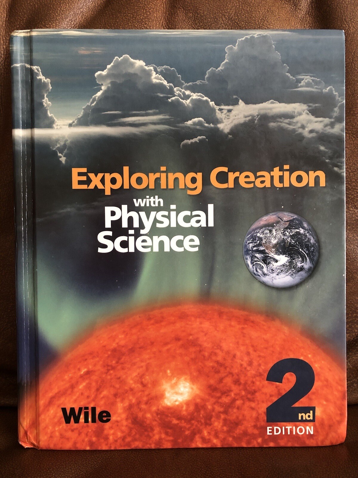 Exploring Creation with Physical Science: 2nd Edition by Jay L. Wile – 2007