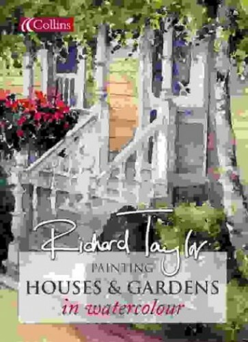 Painting Houses and Gardens in Watercolour by Taylor, Richard Hardback Book The