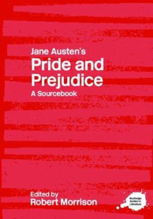 Jane Austen’s Pride and Prejudice : A Routledge Study Guide and S