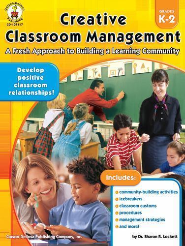 Creative Classroom Management : A Fresh Approach to Building a Learning…
