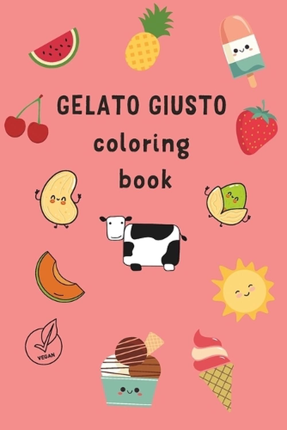 Gelato Giusto Coloring Book: Prima edizione by Vittoria Bortolazzo Paperback Boo