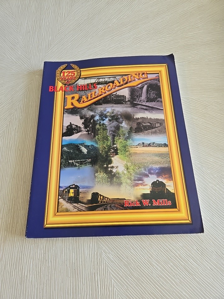 125 YEARS OF BLACK HILLS RAILROADING By Rick W. Mills