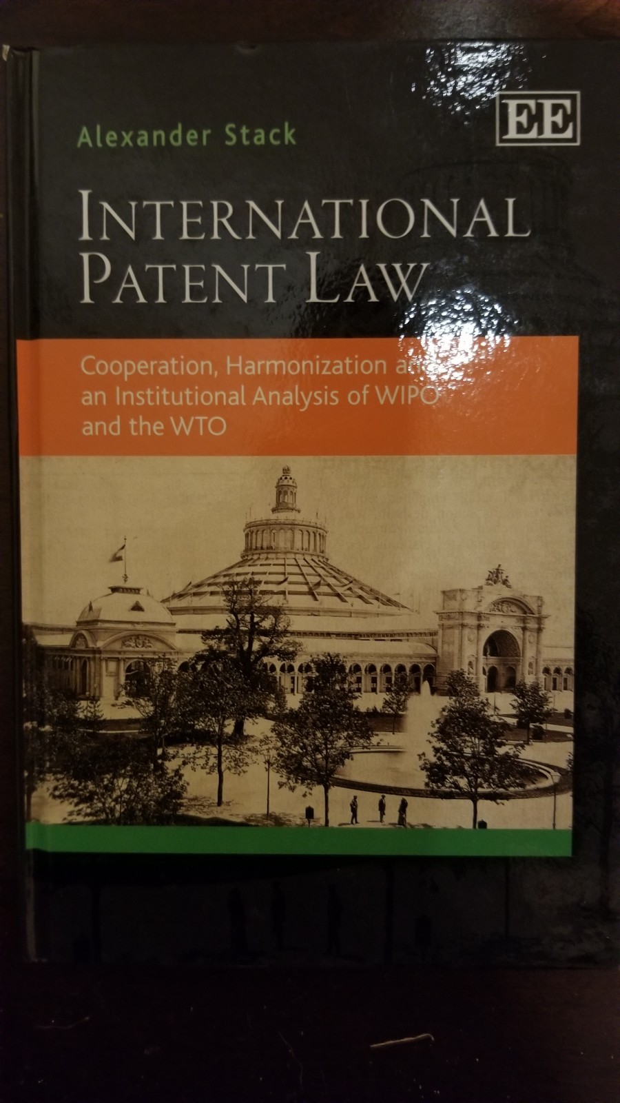 International Patent Law – Cooperation, Harmonization and Institutional Analysis