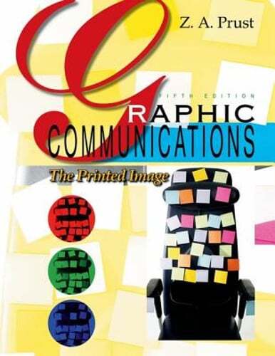 Graphic Communications: The Printed Image by Z A Prust: Used