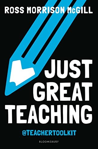 Just Great Teaching: Tackle the top ten issues in you… by Ross Morrison McGill
