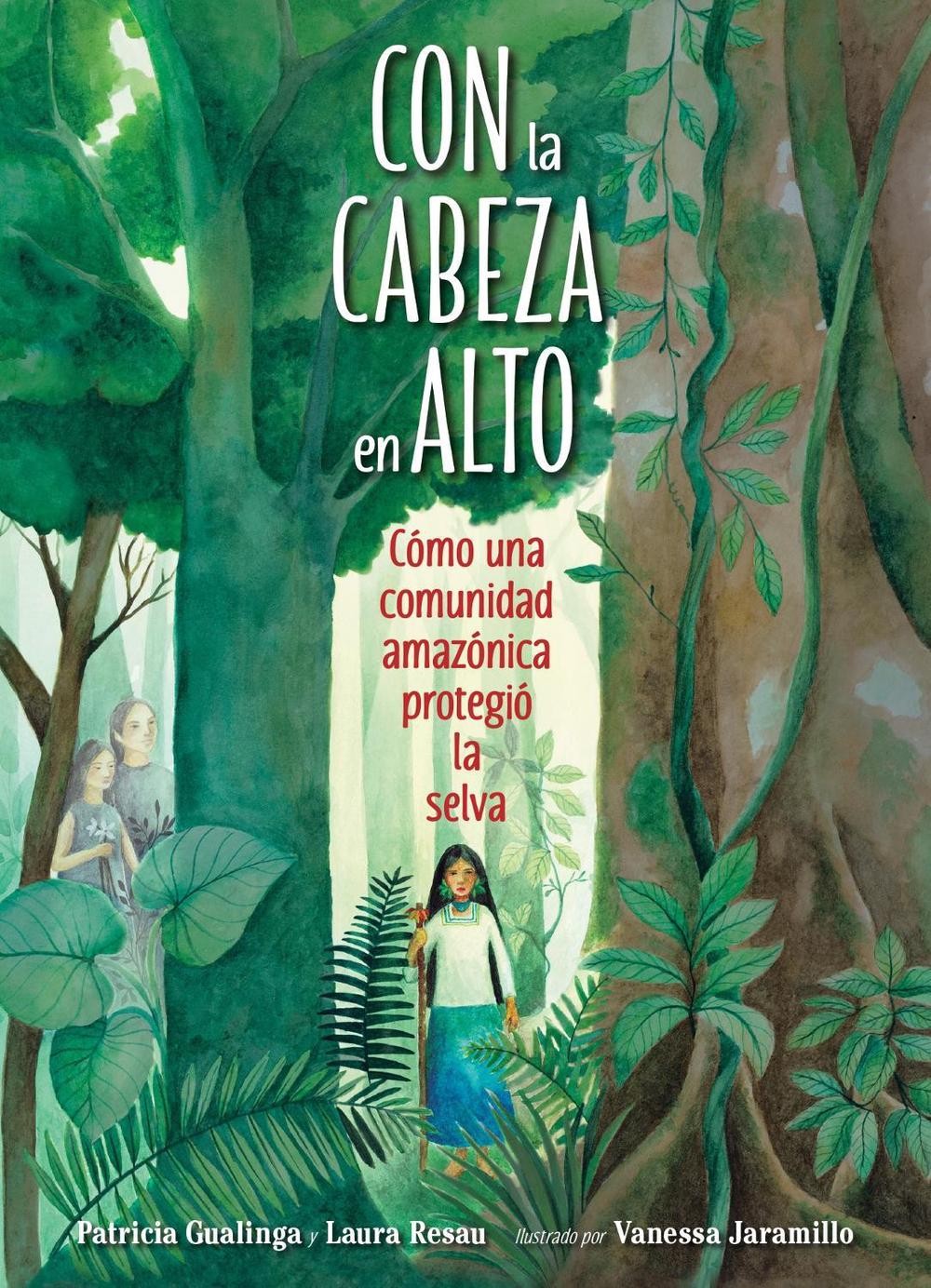 Con la cabeza en alto: C?mo una comunidad amaz?nica protegi? la selva by Patrici